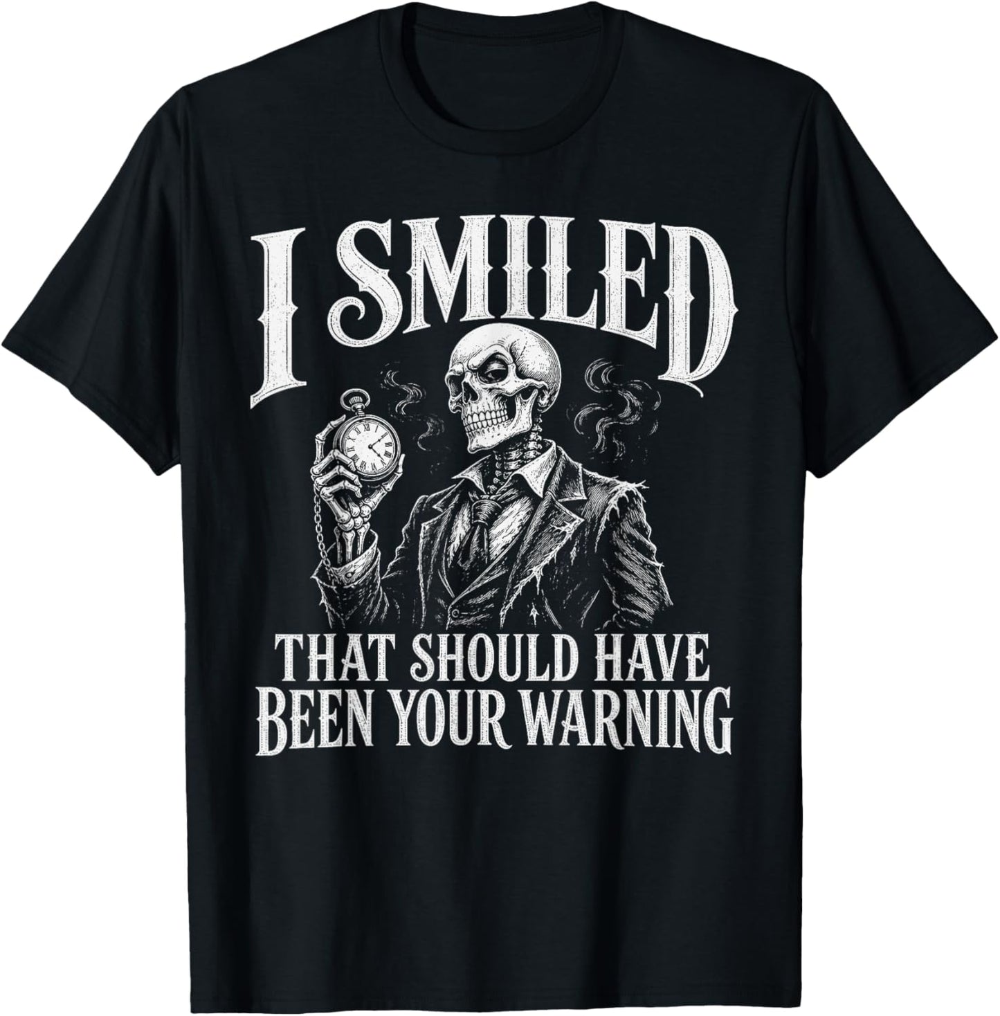 Sarcastic I Smiled that Should Have Been Your Warning Humor T-Shirt - T-Shirt | Black