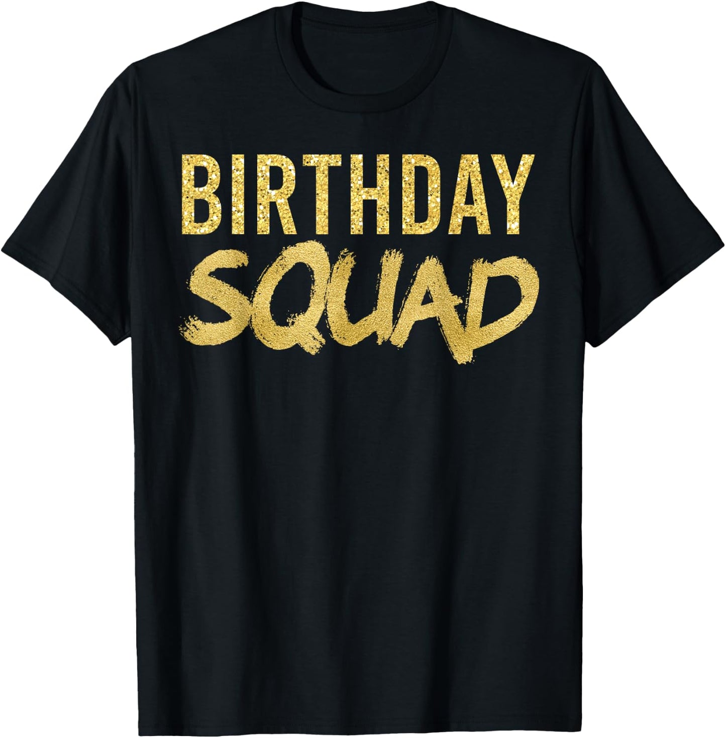 Happy Birthday Squad Party Gold Gift T-Shirt - T-Shirt | Black