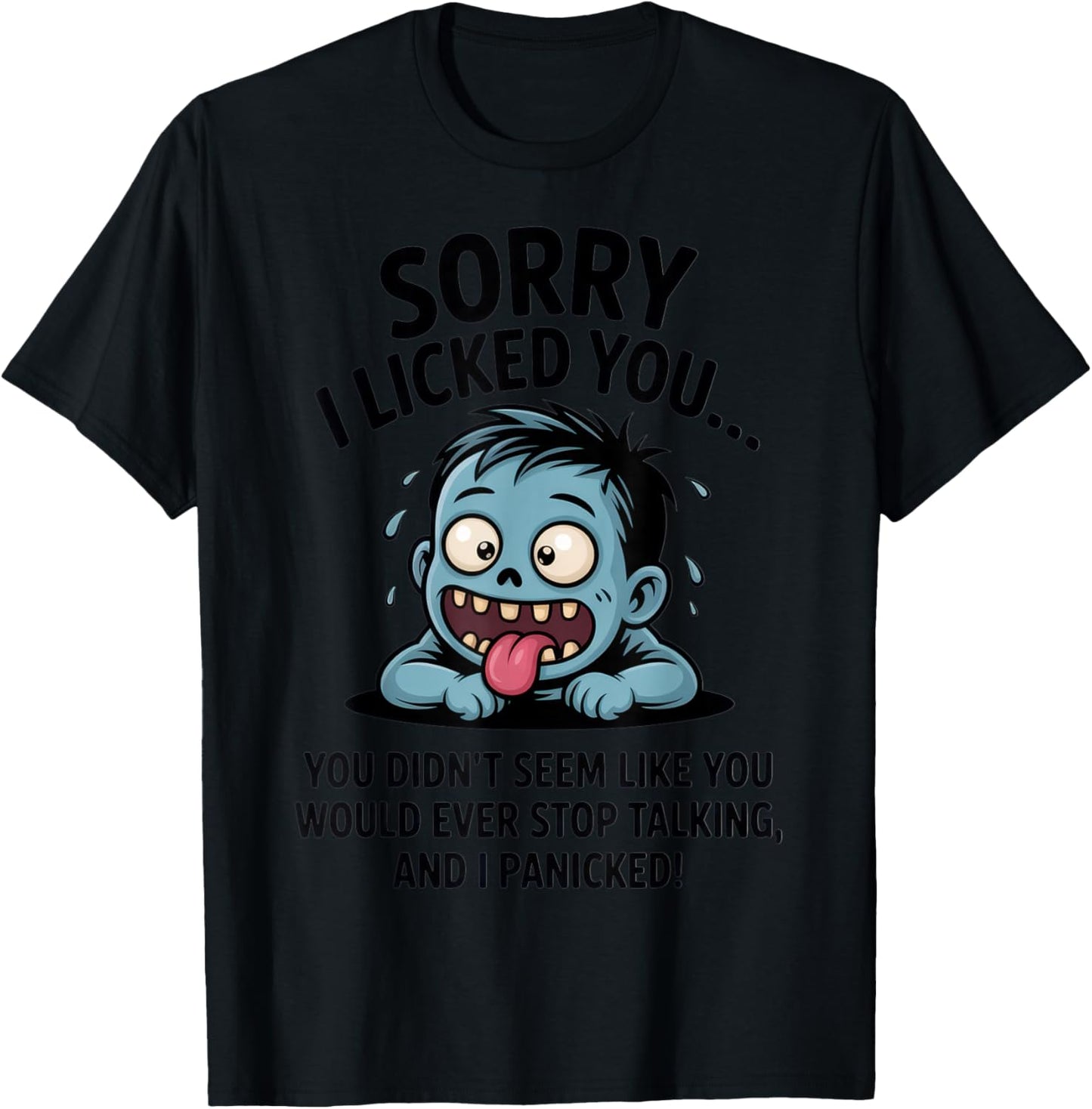 Funny Zombie Sorry I Licked You Halloween Humor Look T-Shirt - T-Shirt | Black