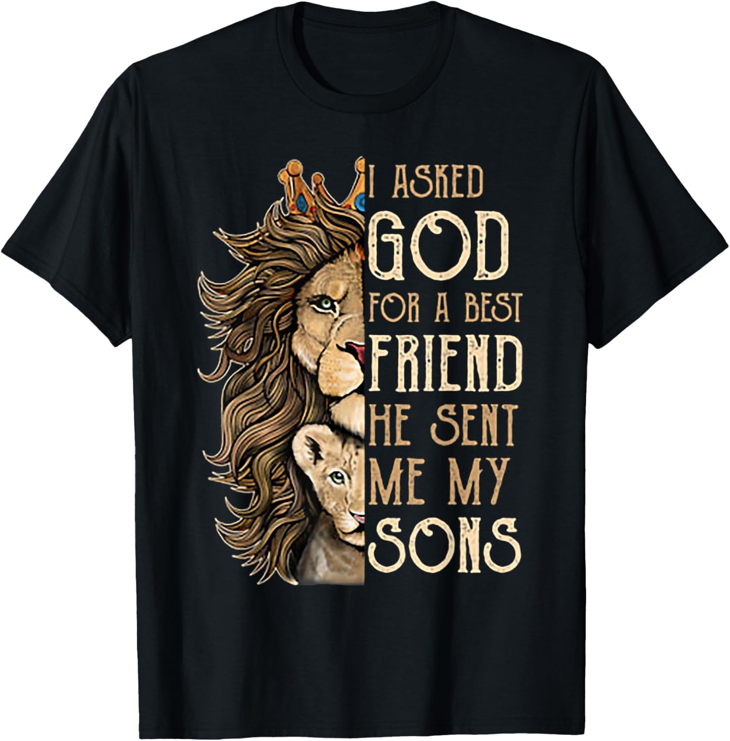 I Asked God For A Best Friend He Sent Me My Son Lion T-Shirt - T-Shirt | Black