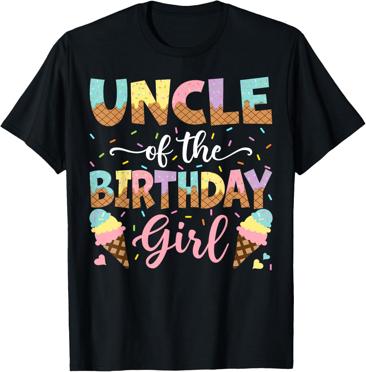 Uncle Of The Birthday Girl Ice Cream Lover Party T-Shirt - T-Shirt | Black