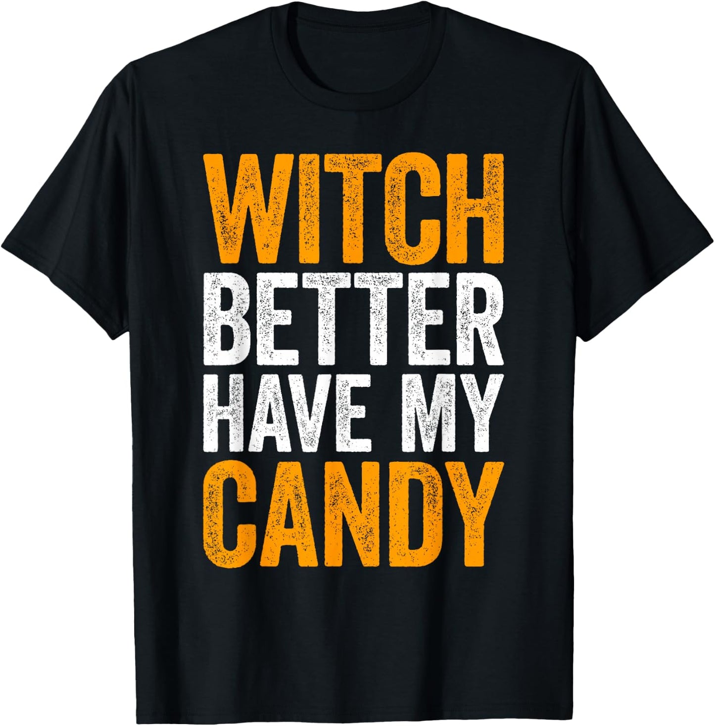 Witch Better Have My Candy Shirt Men Women Kids Halloween T-Shirt - T-Shirt | Black