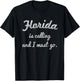 Florida is calling and I must go funny Gift travel T-Shirt - T-Shirt | Black