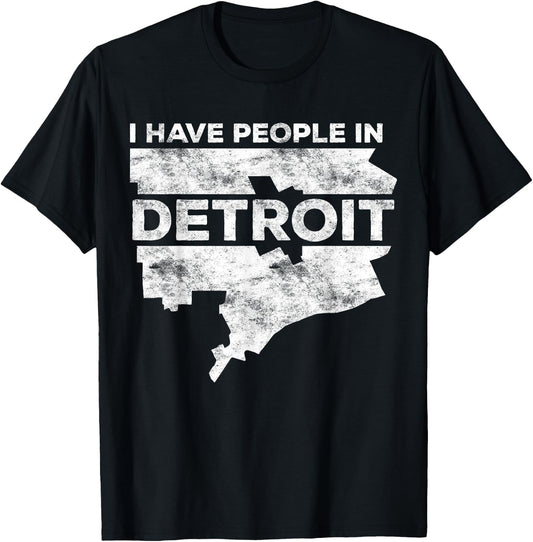 I Have People In Detroit Michigan State Shirt T-Shirt - T-Shirt | Black
