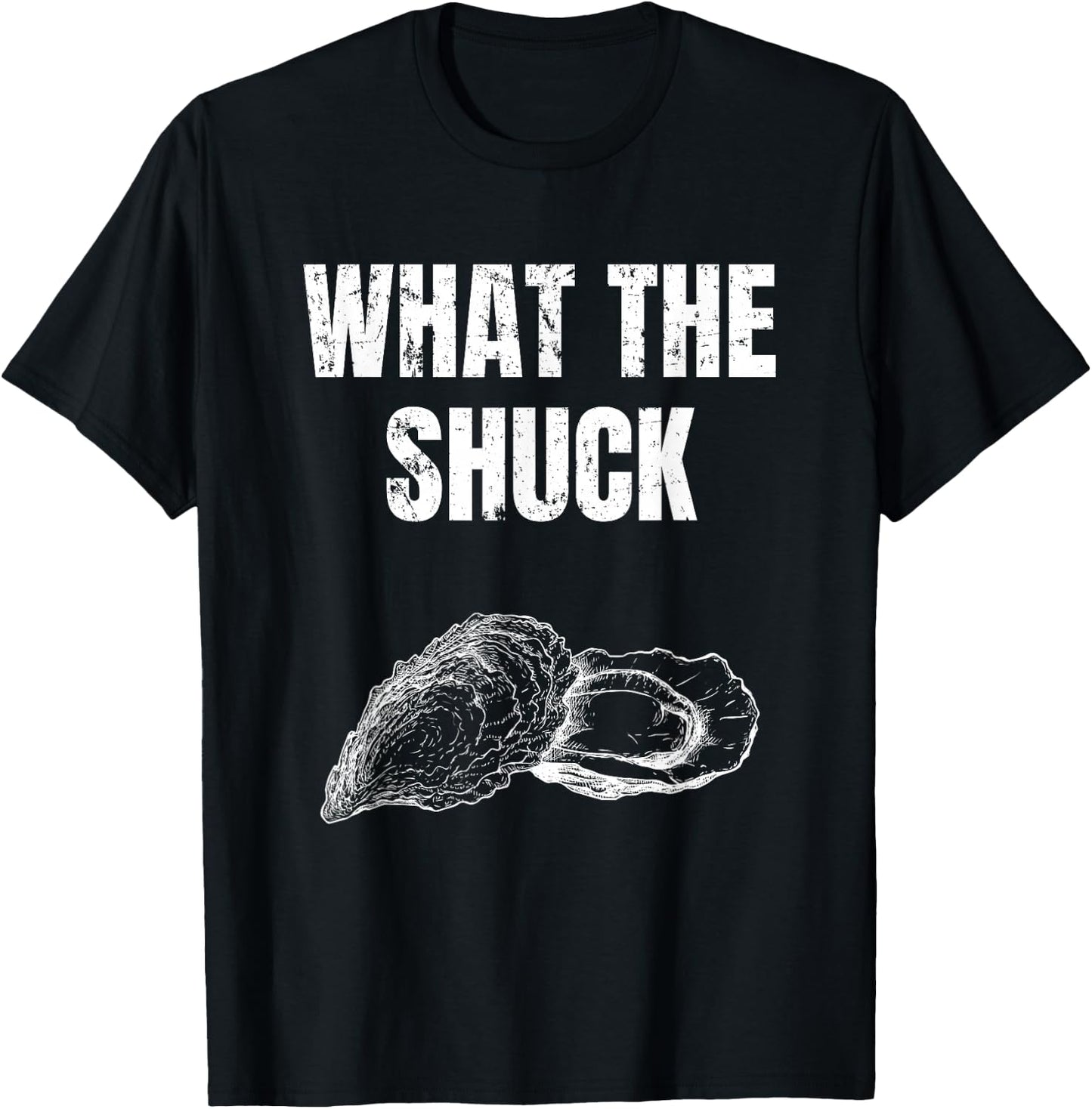 What The Shuck Funny Oyster Shucking Shirt T-Shirt - T-Shirt | Black