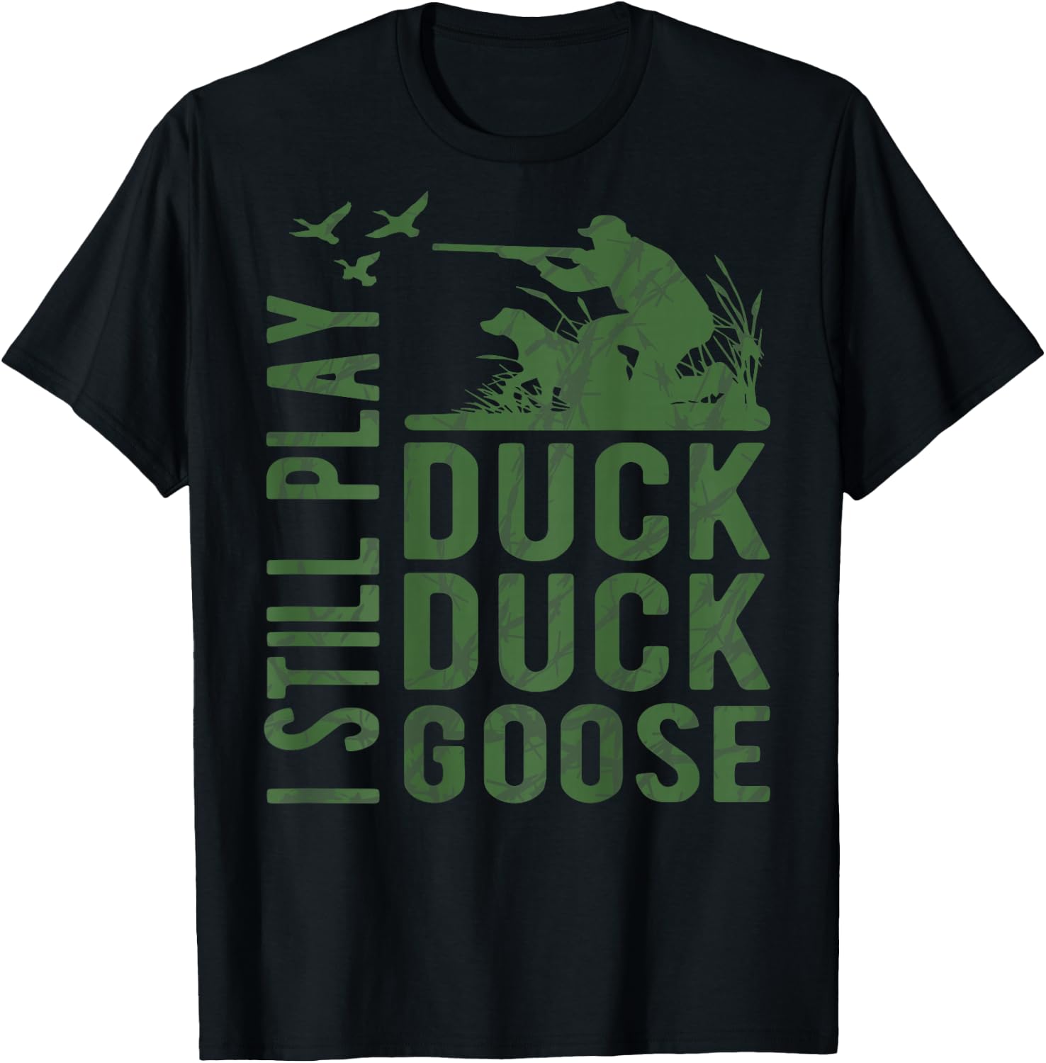 I Still Play Duck Goose Funny Duck Hunting Camo Waterfowl T-Shirt - T-Shirt | Black