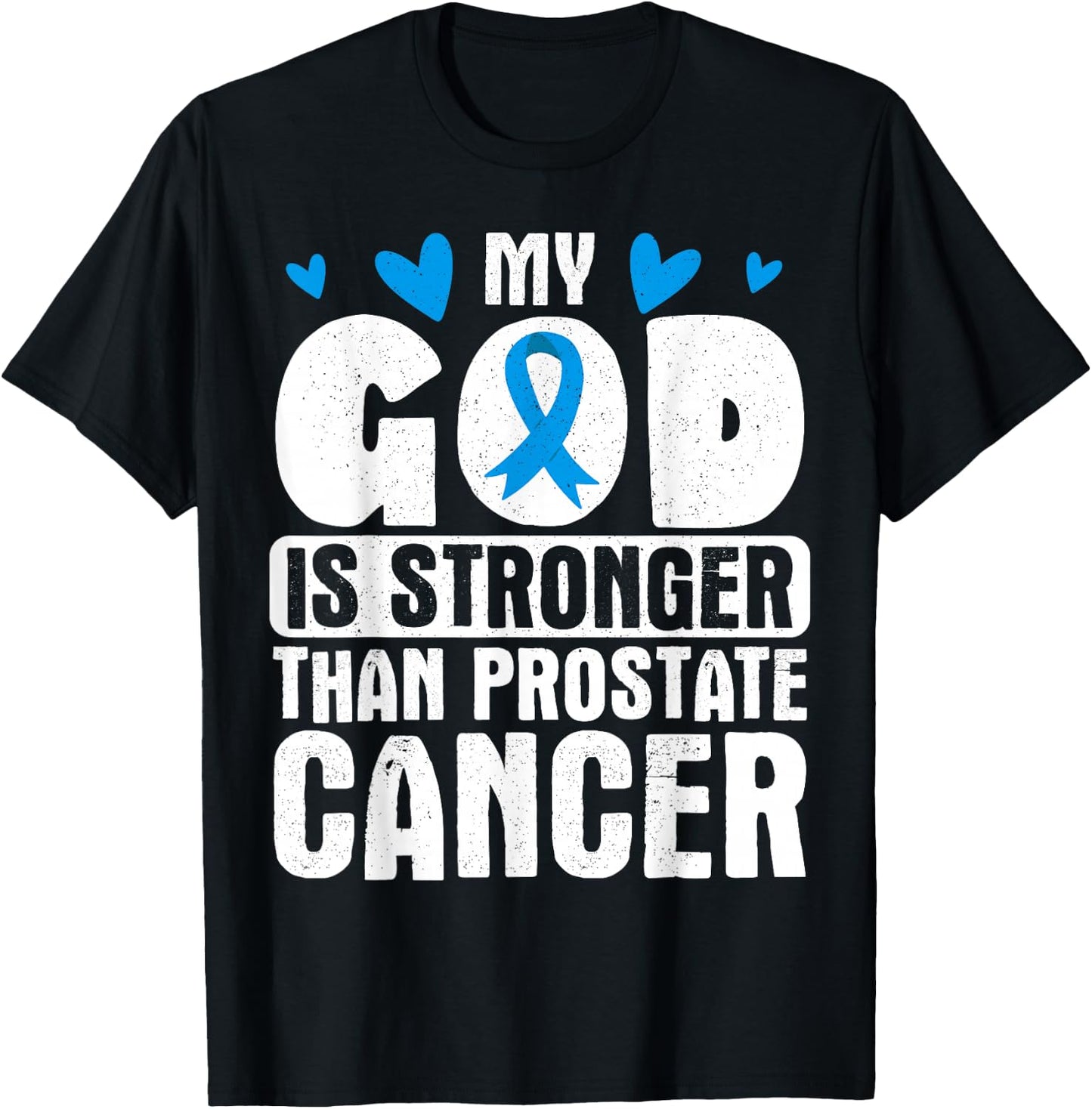 My God Is Stronger Than Prostate Cancer T-Shirt - T-Shirt | Black