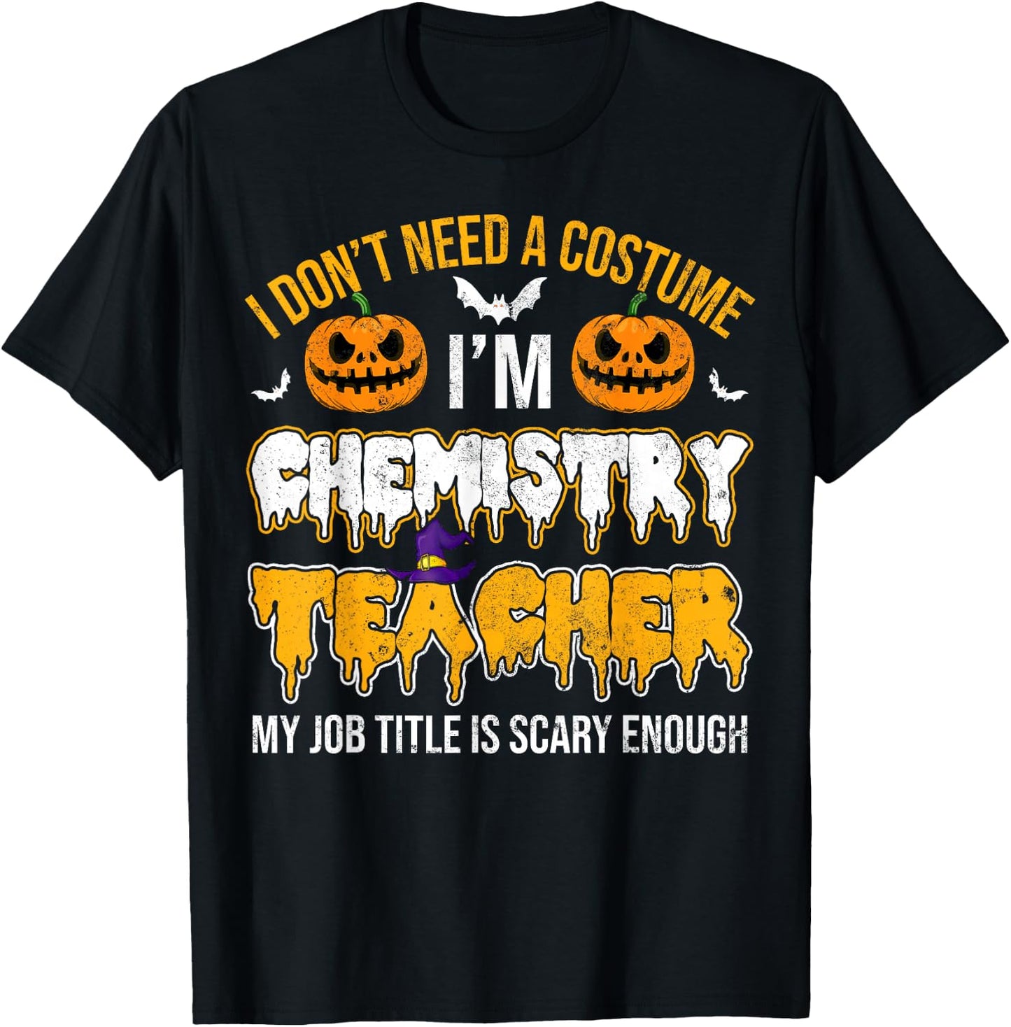 I Don't Need A Costume I'm Chemistry Teacher Cool Halloween T-Shirt - T-Shirt | Black