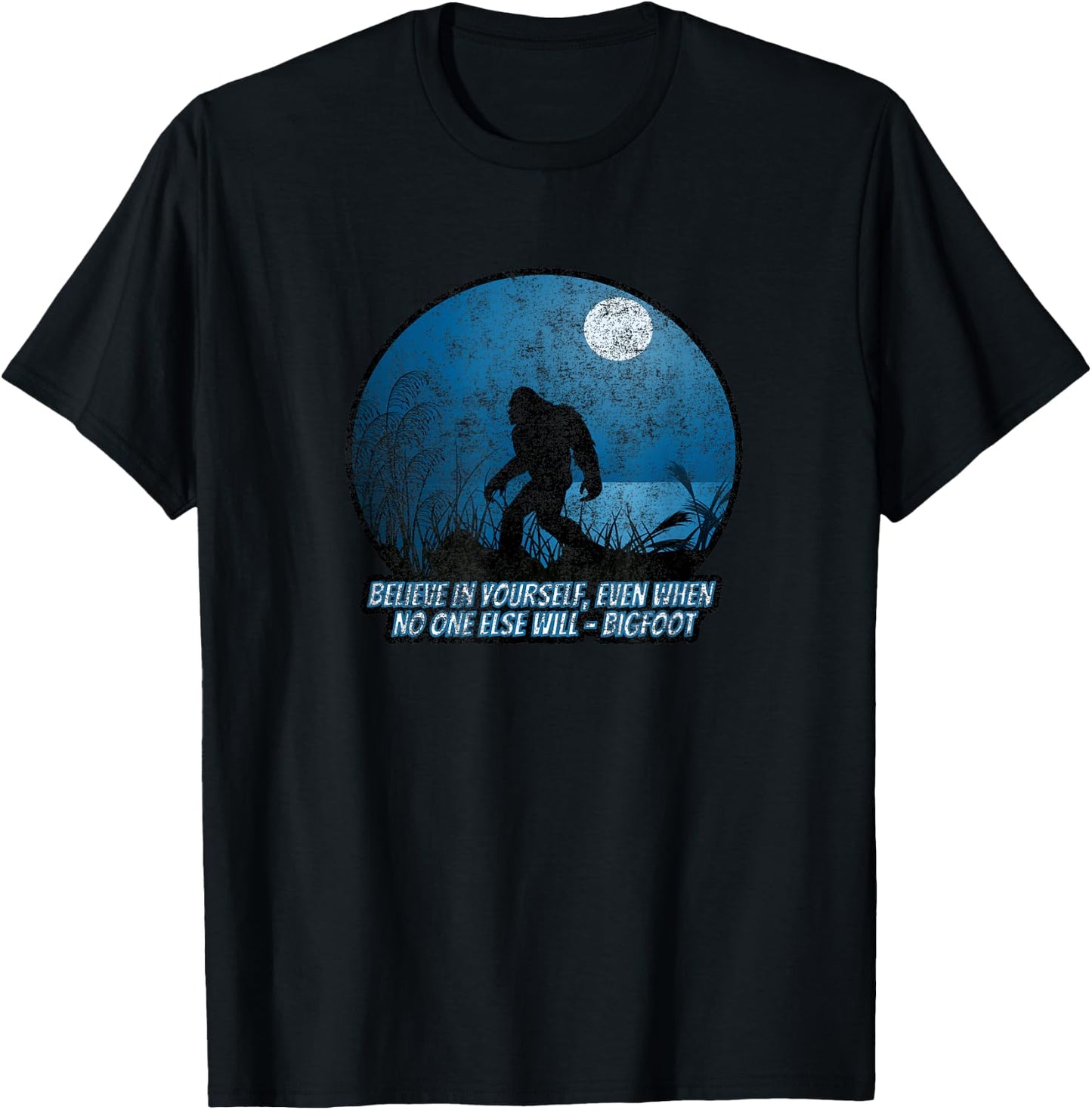 Believe In Yourself Funny Sasquatch Bigfoot T-Shirt - T-Shirt | Black