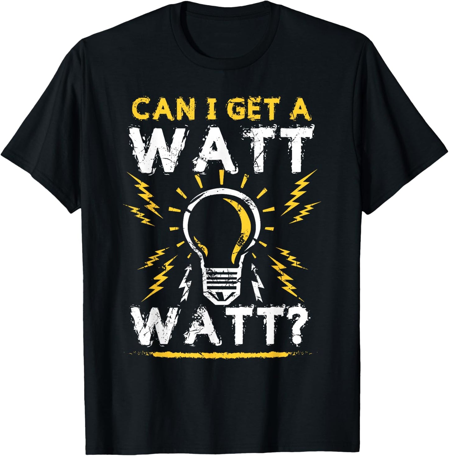 Can I Get A Watt Watt Shirt - Electrician Light Bulb Gift T-Shirt - T-Shirt | Black