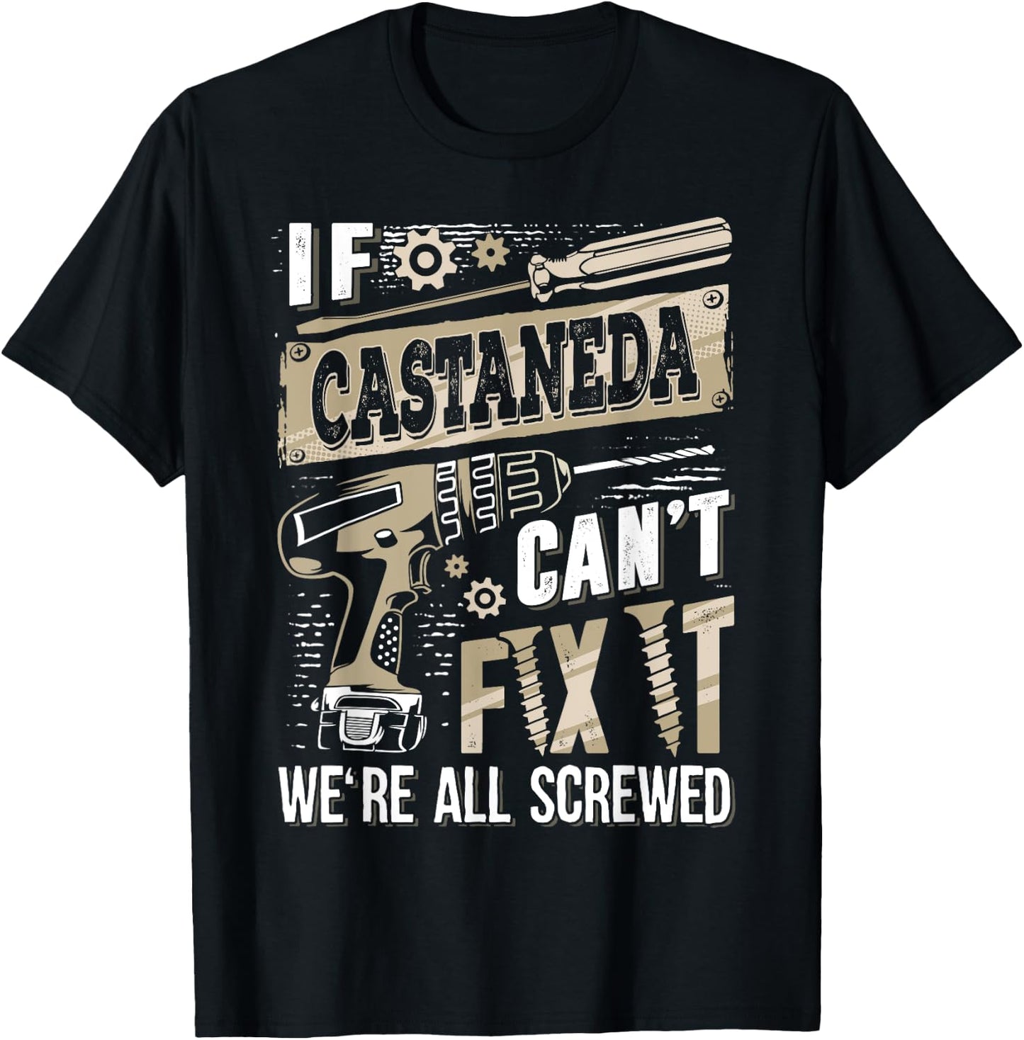 If CASTANEDA Can't Fix It We're All Screwed Family Name T-Shirt - T-Shirt | Black