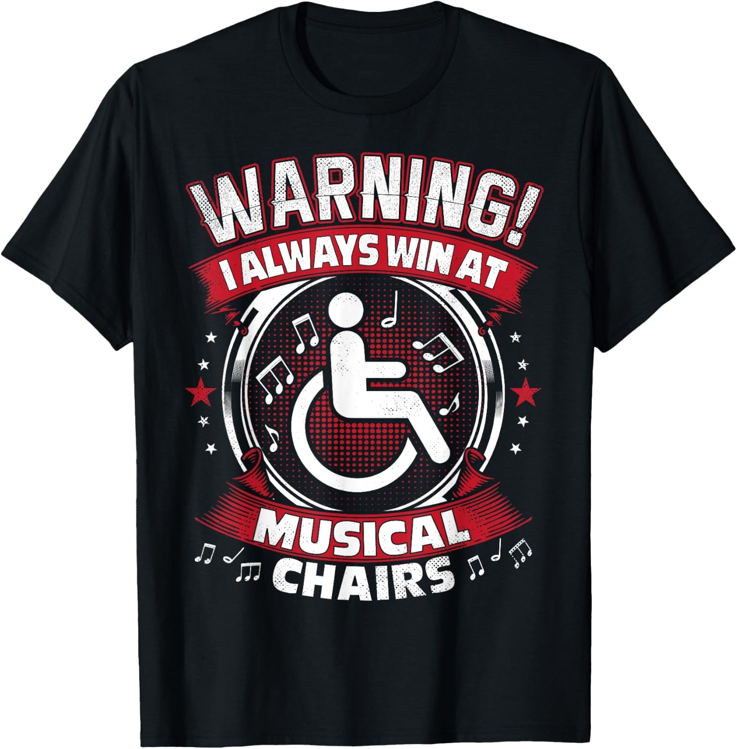 I Always Win At Musical Chairs - Funny Wheelchair T-Shirt - T-Shirt | Black