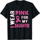 I Wear Pink for My Daughter Breast Cancer Awareness T Shirt T-Shirt - T-Shirt | Black