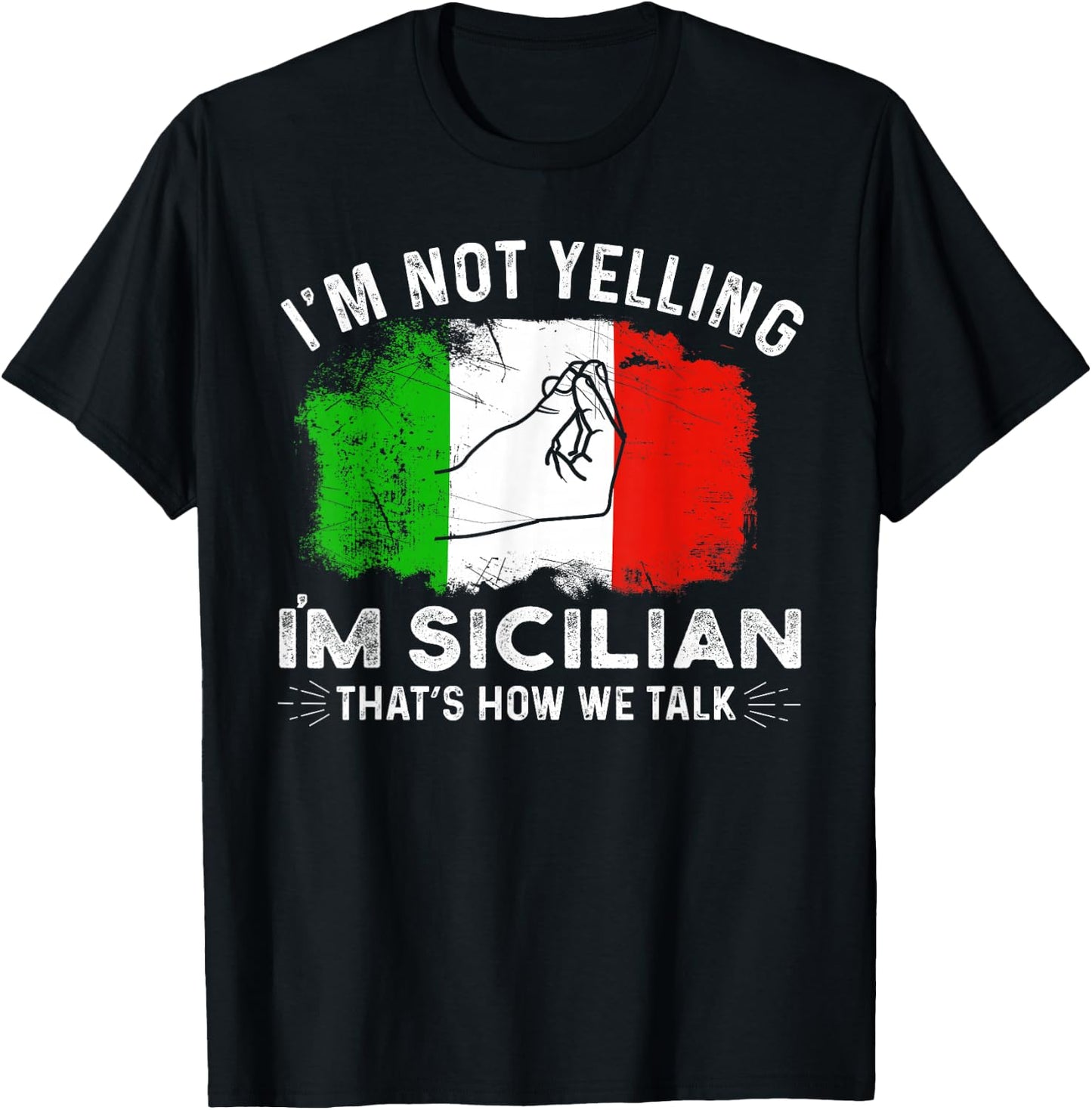 Italy Flag I'm Not Yelling I'm Sicilian That's How We Talk T-Shirt - T-Shirt | Black