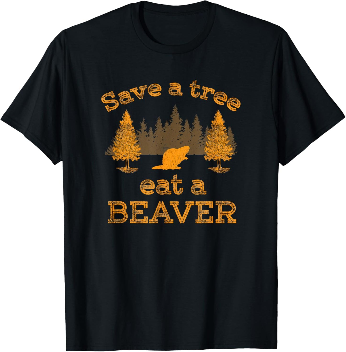 Save a Tree Eat a Beaver Funny Earth Day T-Shirt - T-Shirt | Black