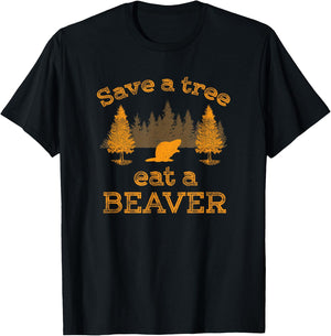 Save a Tree Eat a Beaver Funny Earth Day T-Shirt - T-Shirt | Black