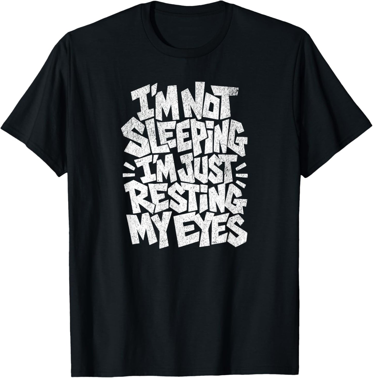 I'm Not Sleeping I'm Just Resting My Eyes T-Shirt - T-Shirt | Black