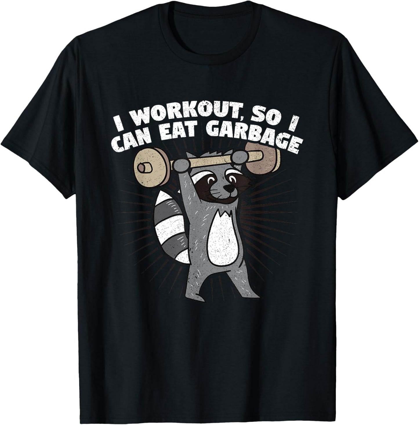 I Workout So I Can Eat Garbage Funny Raccoon Shirt T-Shirt - T-Shirt | Black