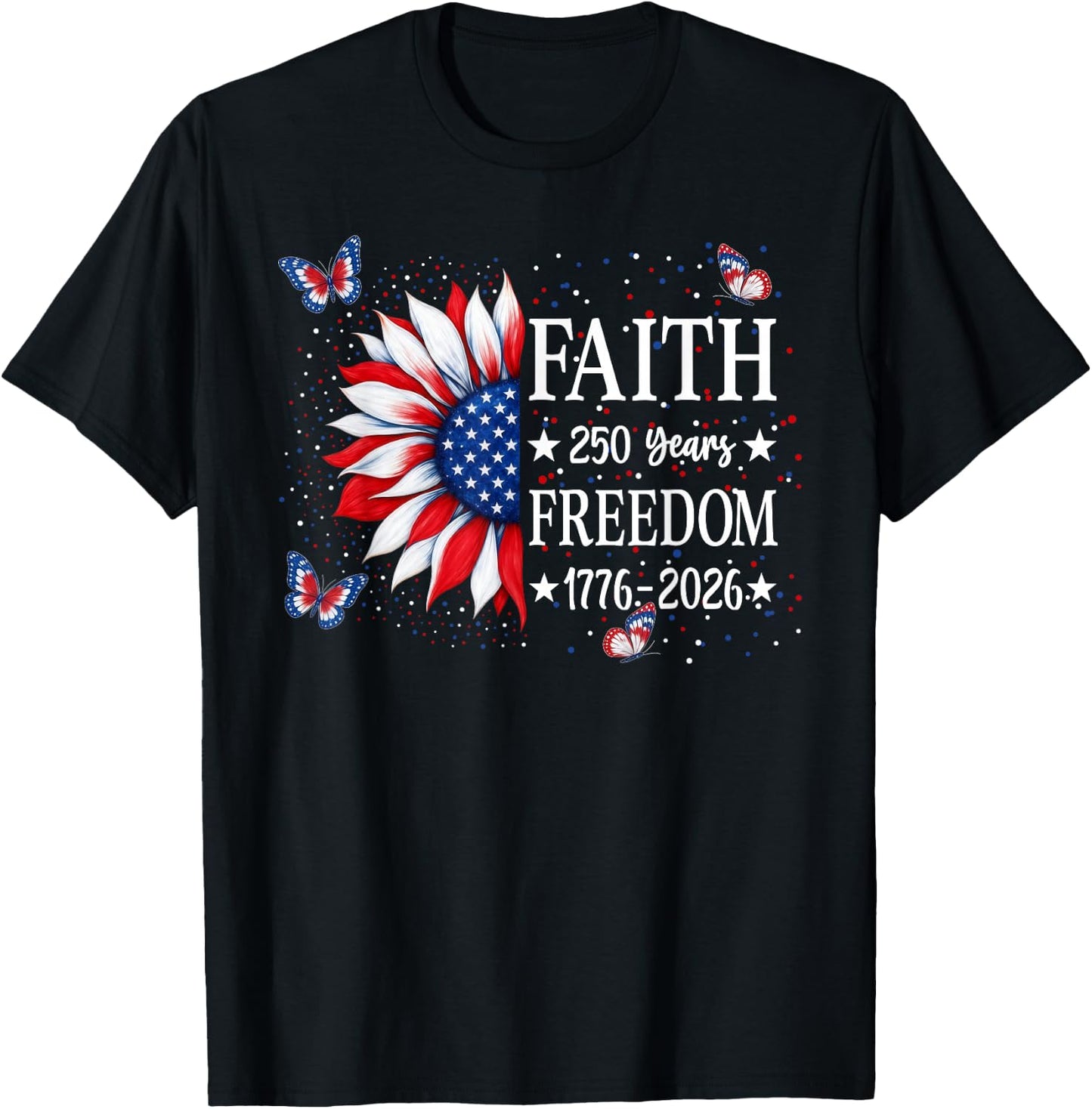 Faith Freedom 250 Years 2026 Sunflower Floral 4th of July T-Shirt - T-Shirt | Black