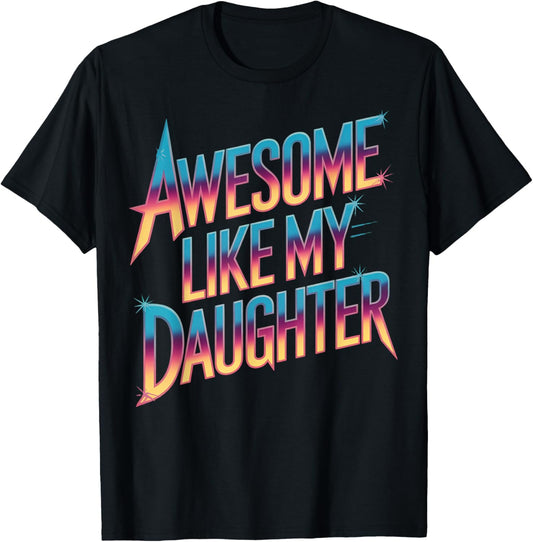 Awesome like my daughter fathers day T-Shirt - T-Shirt | Black