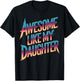 Awesome like my daughter fathers day T-Shirt - T-Shirt | Black