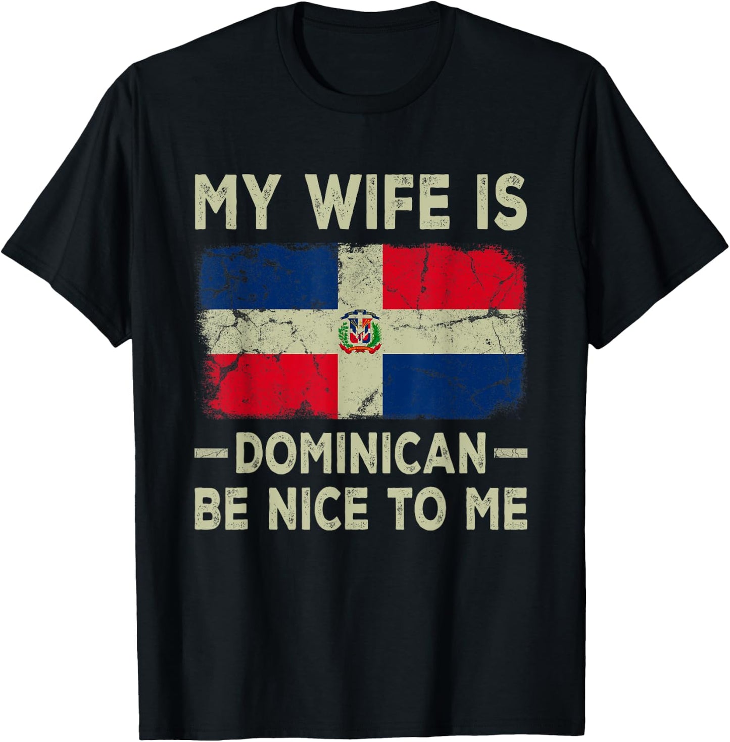 My Wife is Dominican Be Nice To Me Funny Husband Wife T-Shirt - T-Shirt | Black