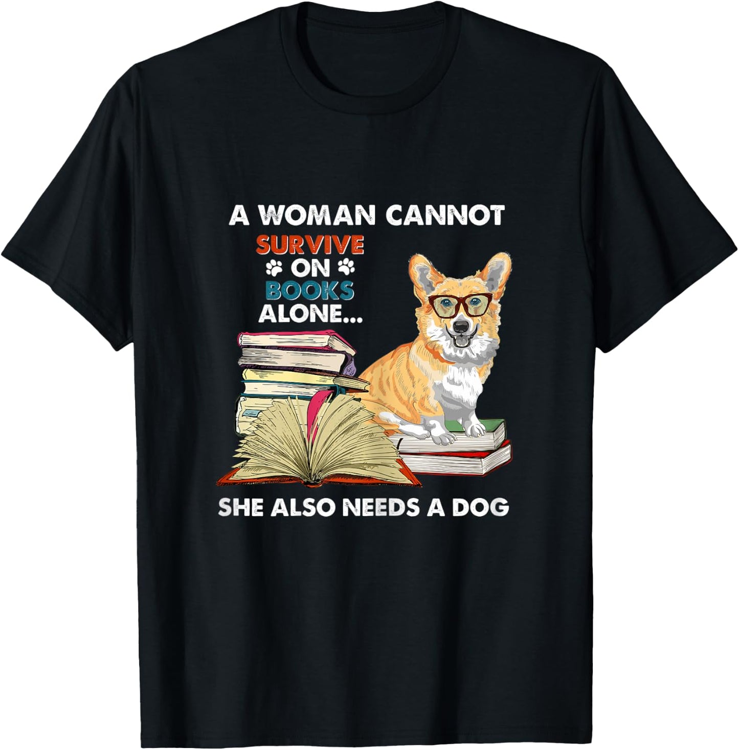 A Woman Cannot Survive on Books Also Needs a Corgi T-Shirt - T-Shirt | Black