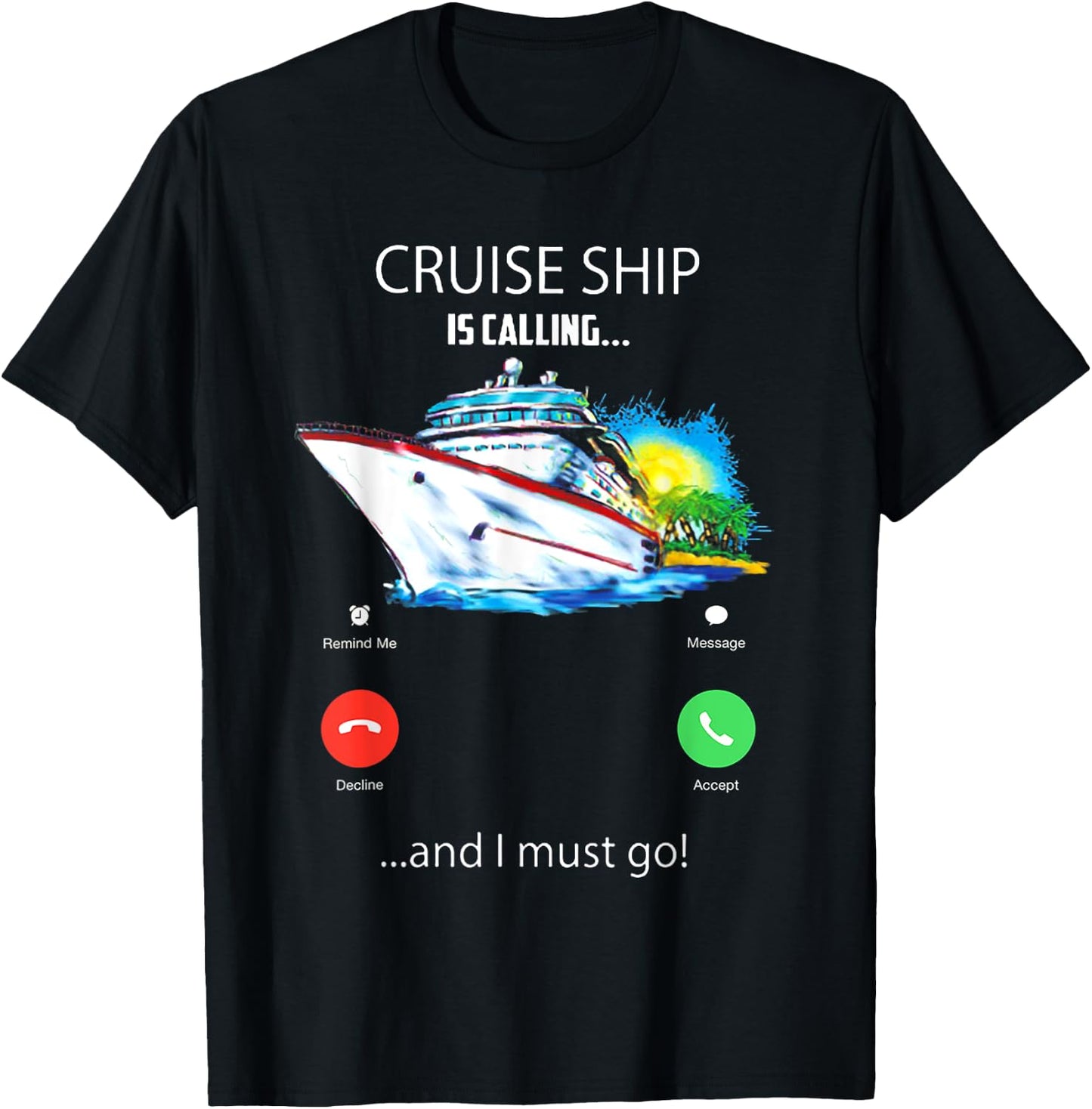 Cruise Ship Is Calling And I Must Go Cruising Lover T-Shirt - T-Shirt | Black
