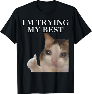 I'm Trying My Best Funny Cat Meme Internet Memes Funny Memes T-Shirt - T-Shirt | Black