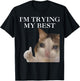 I'm Trying My Best Funny Cat Meme Internet Memes Funny Memes T-Shirt - T-Shirt | Black