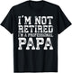 I'm Not Retired I'm A Professional Papa Shirt Fathers Day T-Shirt - T-Shirt | Black