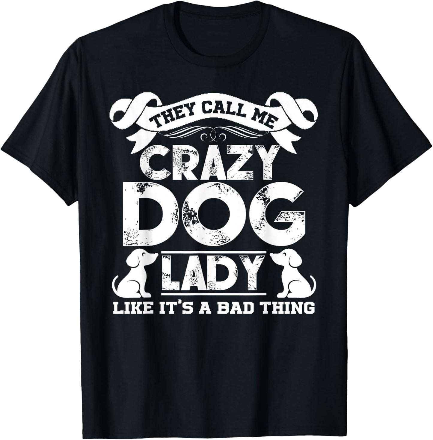 Crazy Dog Lady T shirts - They Call Me Crazy Dog Lady T-Shirt - T-Shirt | Black