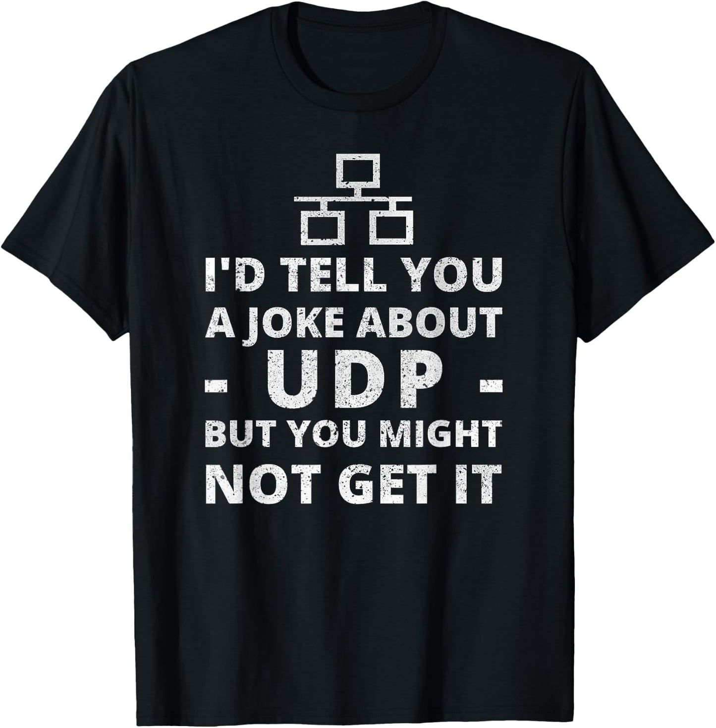 Joke About UDP You Might Not Get It IT Network Engineer T-Shirt - T-Shirt | Black