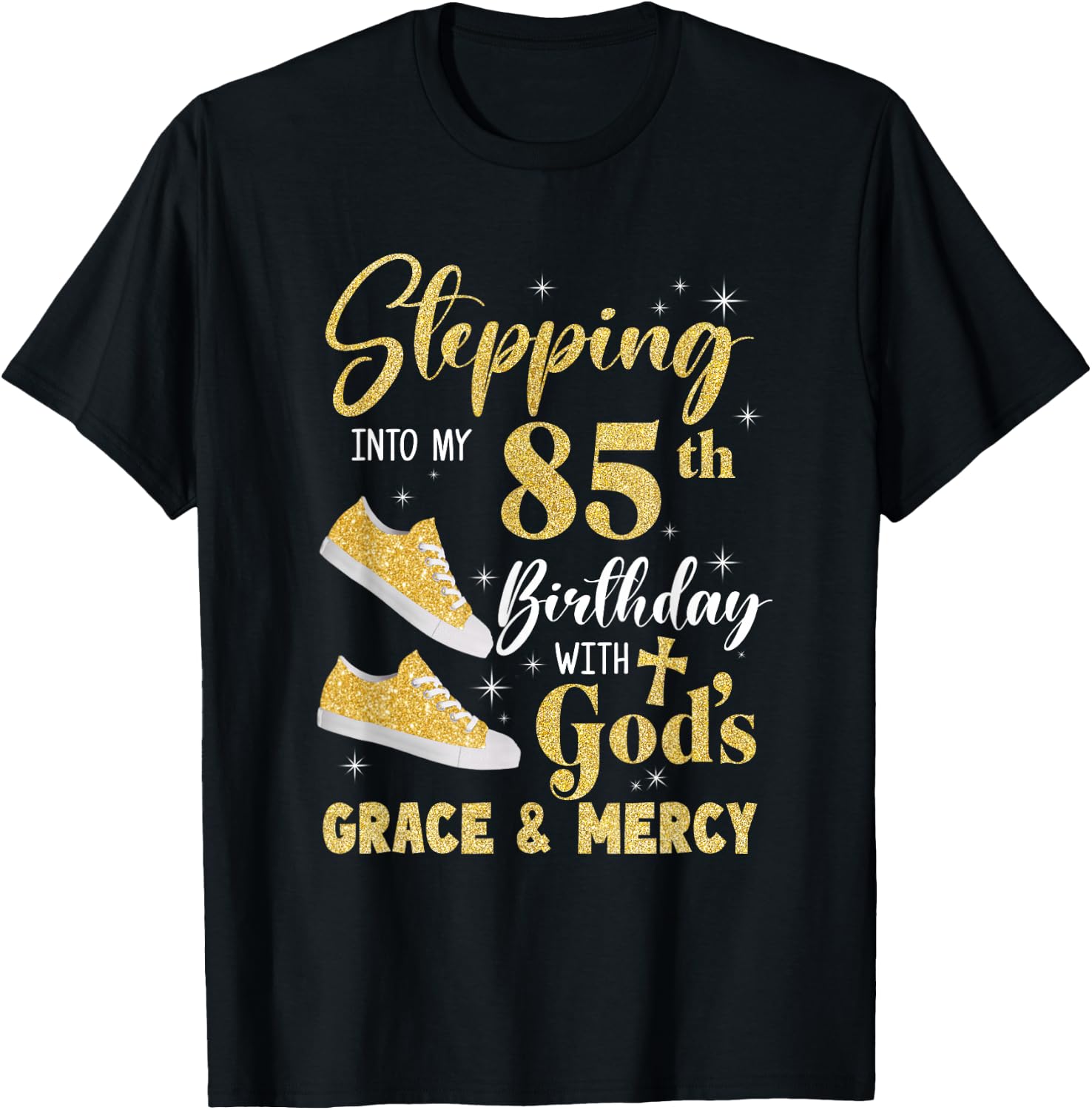 Stepping Into My 85Th Birthday With Gods Grace And Mercy T-Shirt - T-Shirt | Black