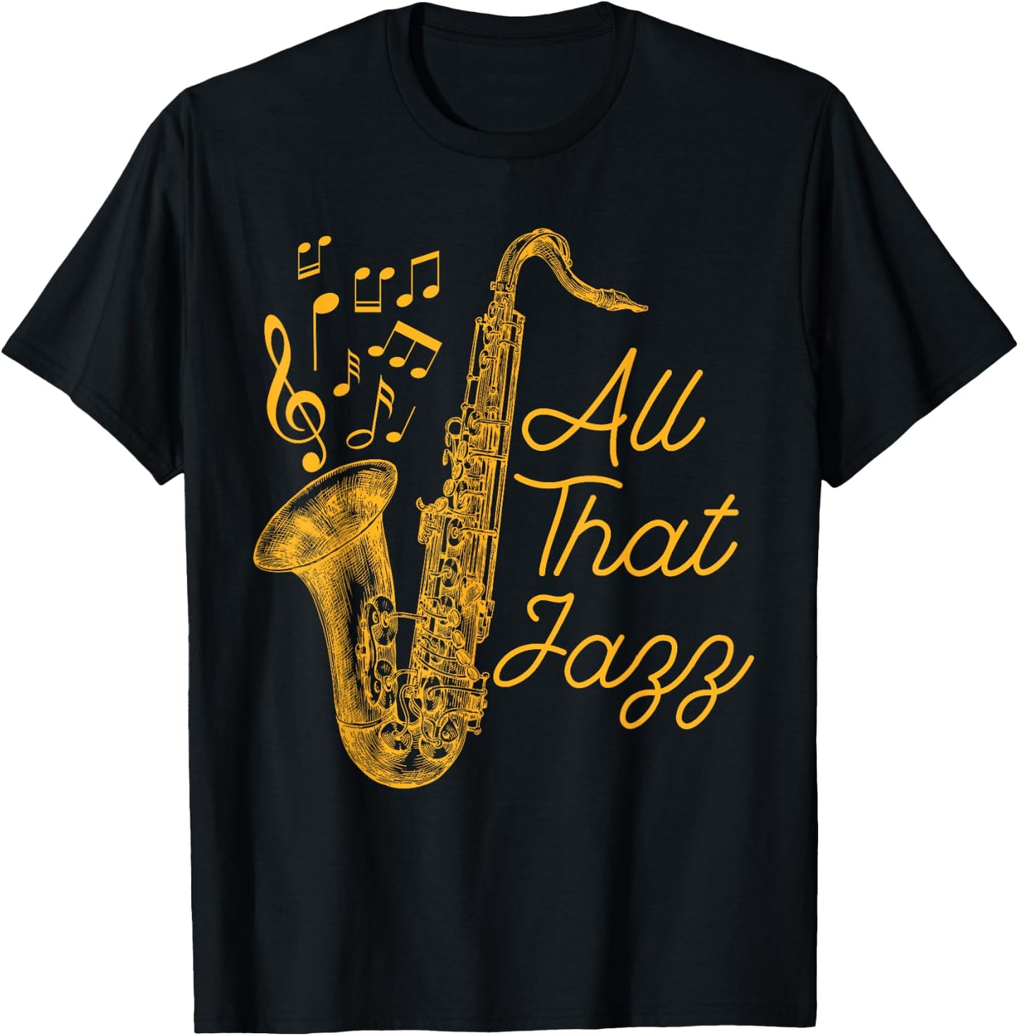 All That Jazz Jazz Sax Musician T-Shirt - T-Shirt | Black