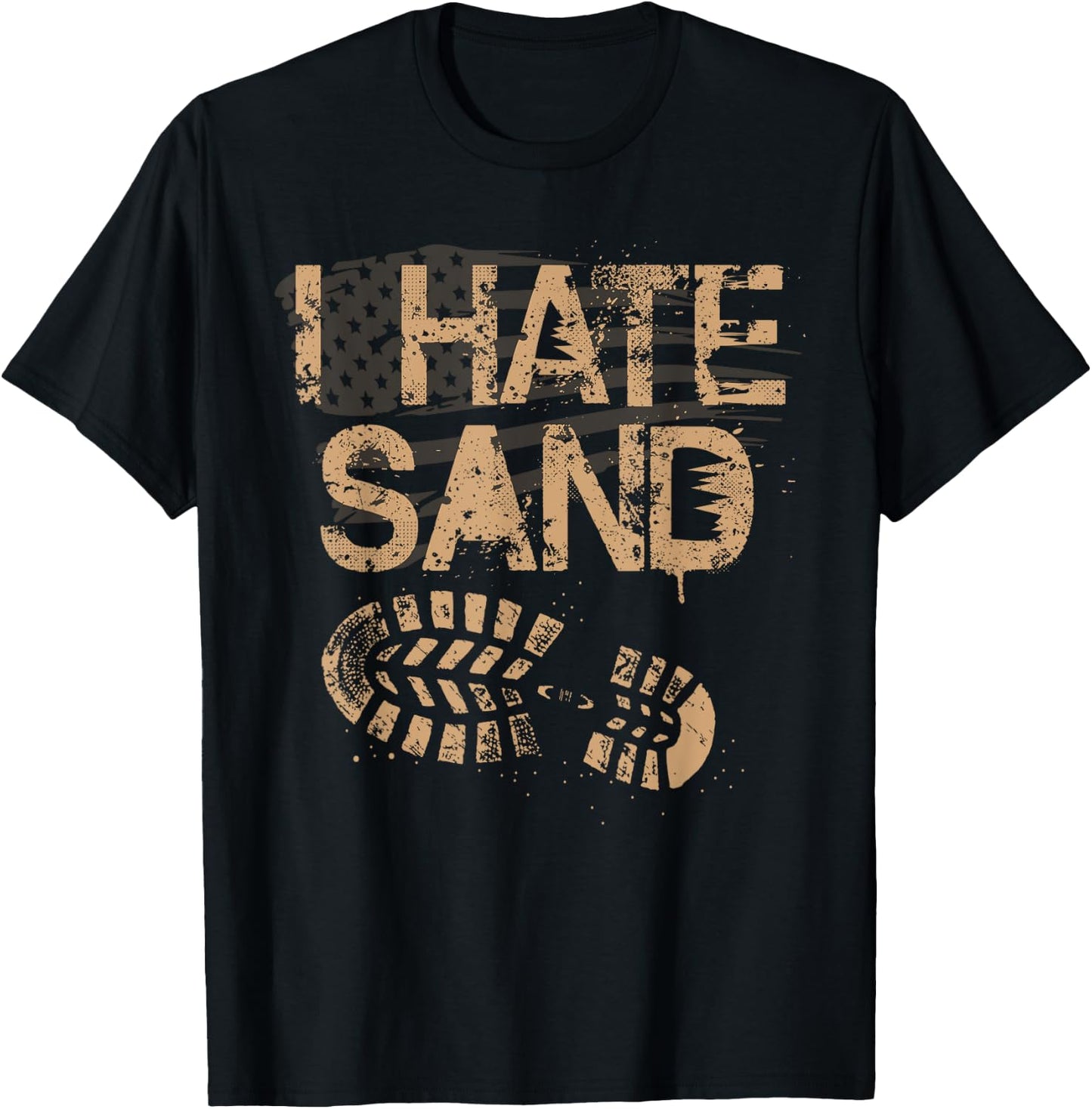 Soldier Veteran I Hate Sand Middle East Deployment Military T-Shirt - T-Shirt | Black