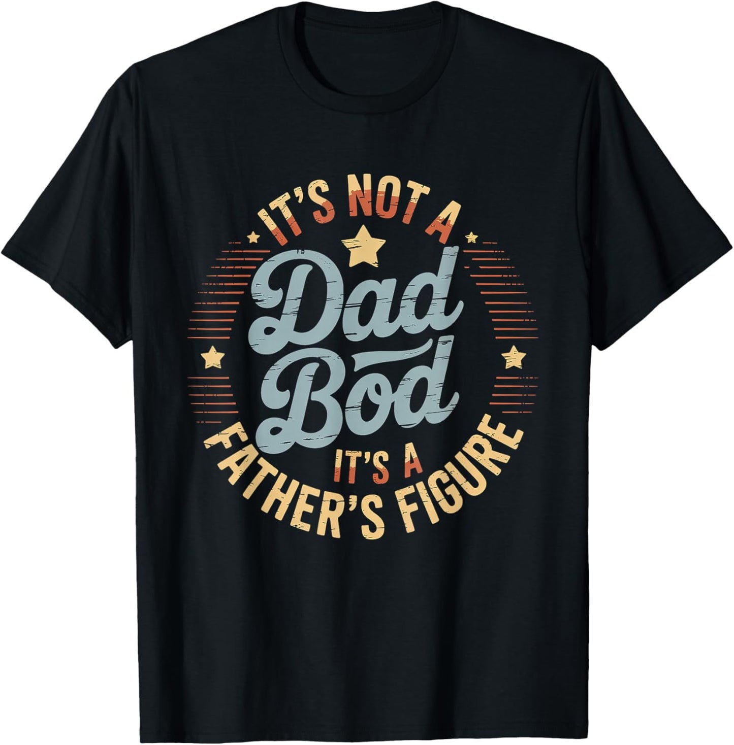 It’s Not A Dad BOD It’s A Father’s Figure Father’s Day T-Shirt - T-Shirt | Black