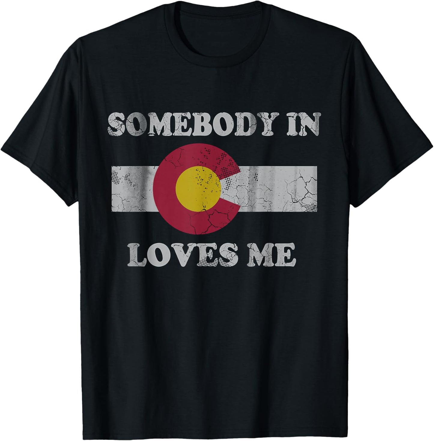 Somebody in Colorado Loves Me T-Shirt - T-Shirt | Black