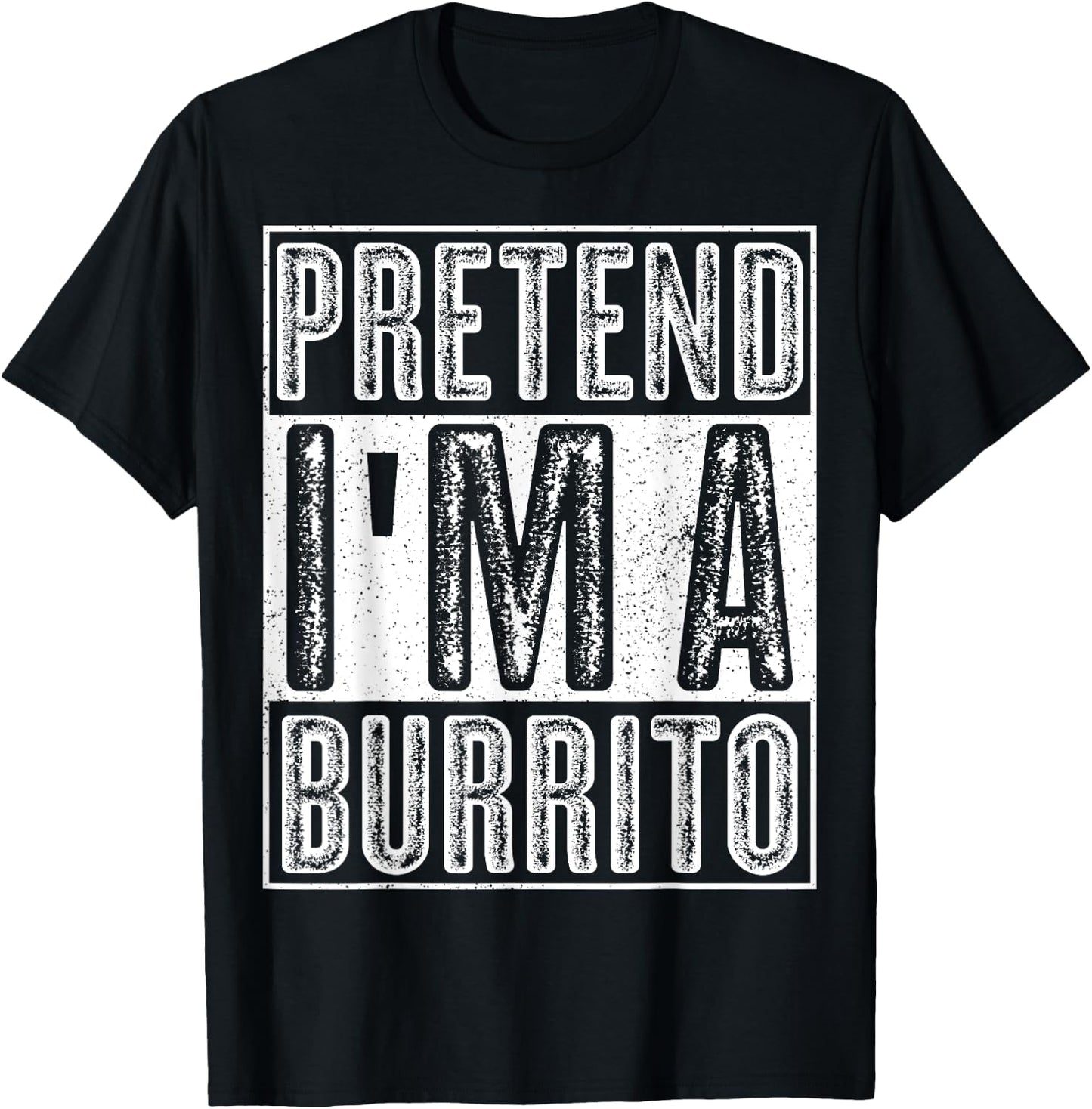 Pretend I'm A Burrito Shirt Funny Halloween Costume Gift T-Shirt - T-Shirt | Black