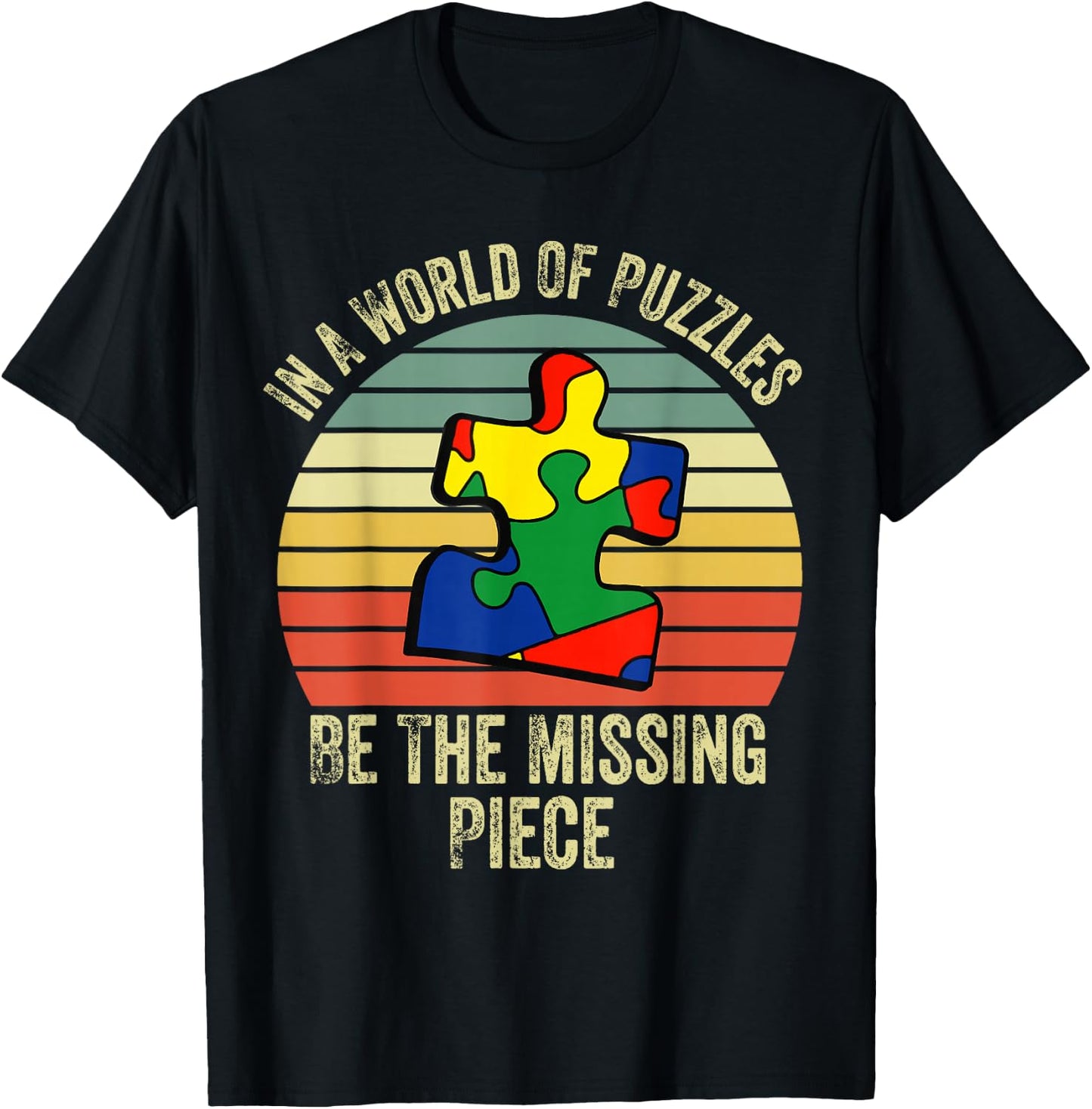 In A World Of Puzzles Be The Missing Piece Autism Month T-Shirt - T-Shirt | Black