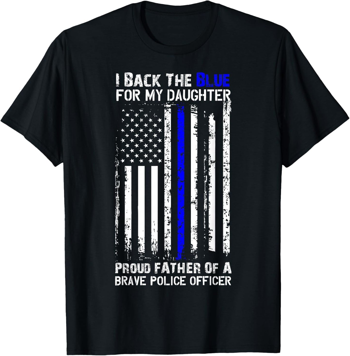 Police Flag Shirt - Back The Blue For My Daughter Proud Dad T-Shirt - T-Shirt | Black