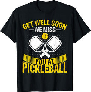 Pickleball Player - Get Well Soon We Miss You at Pickleball T-Shirt - T-Shirt | Black