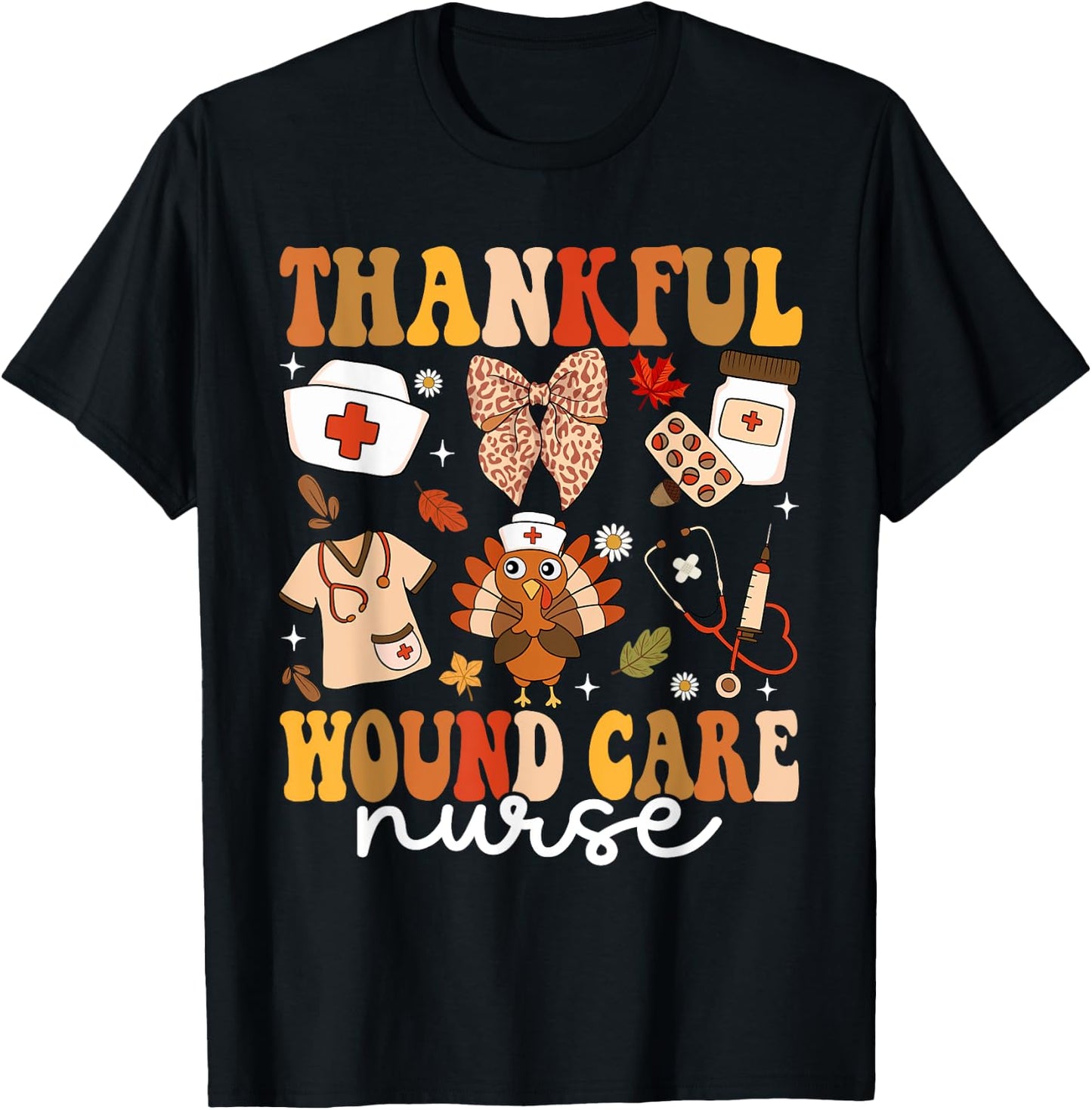 Thankful Wound Care Nurse Thanksgiving Fall Autumn Nurse T-Shirt - T-Shirt | Black