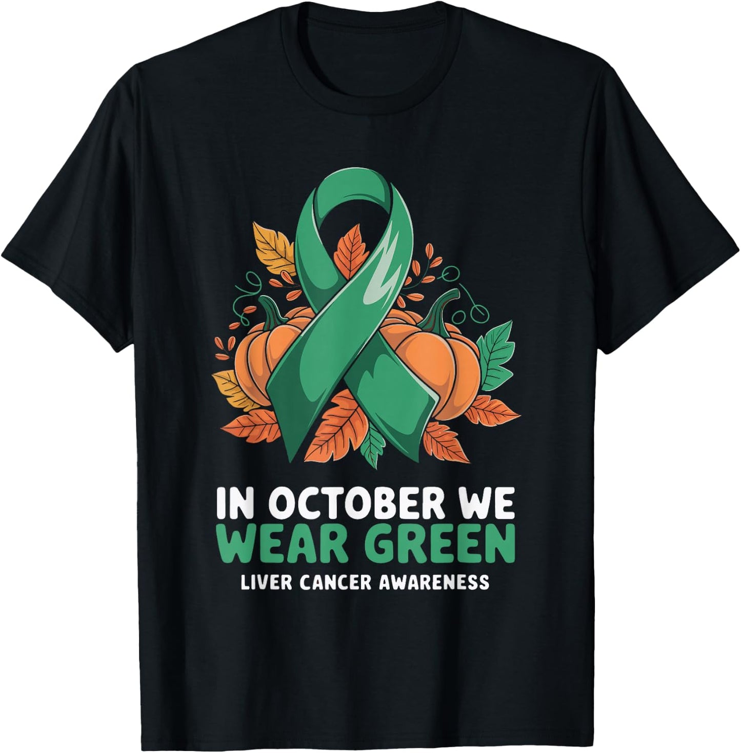 In October We Wear Green Liver Cancer Awareness T-Shirt - T-Shirt | Black