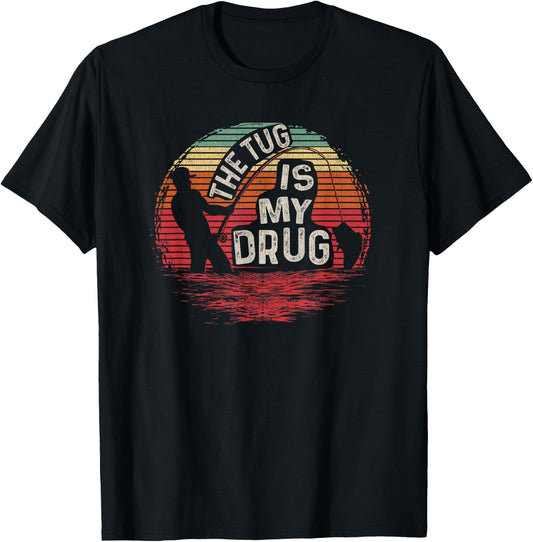 Vintage The Tug Is My Drug Funny Fishing T-Shirt - T-Shirt | Black