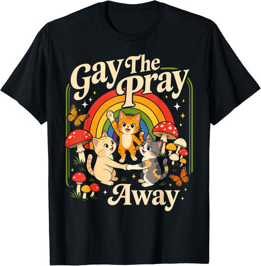Gay The Pray Away Queer Cat LGBTQ Ally Men Women T-Shirt - T-Shirt | Black