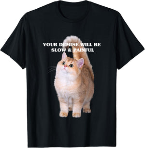 Cute Kitten Your Demise Will Be Slow & Painful T-Shirt - T-Shirt | Black