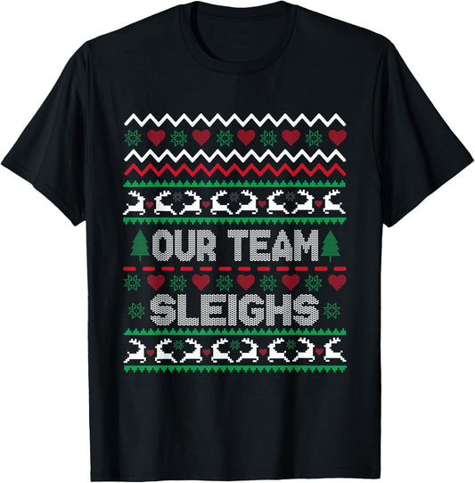 ugly Our Team Sleighs Christmas Reindeers Workers Office T-Shirt - T-Shirt | Black