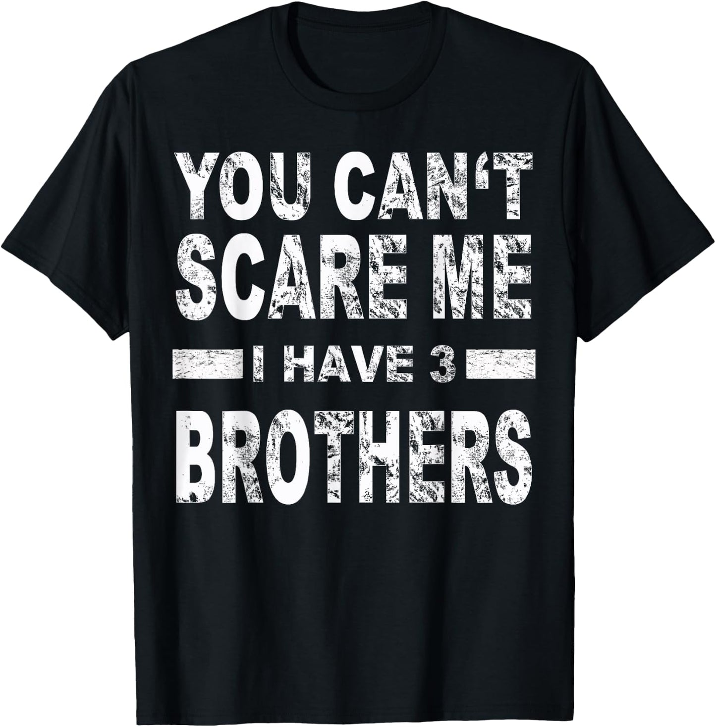 You can't scare me I have three brothers T-Shirt - T-Shirt | Black