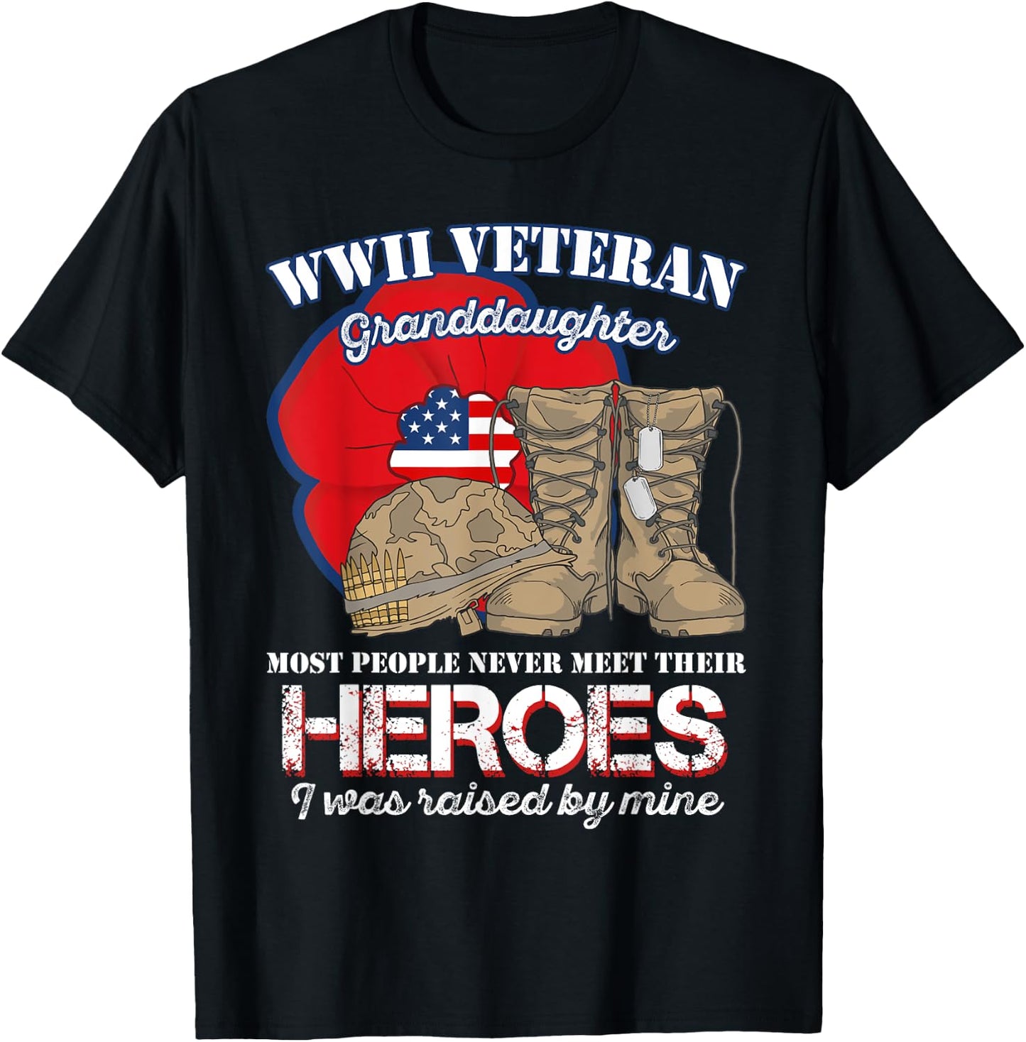 WWII Veteran Granddaughter Most people never meet their T-Shirt - T-Shirt | Black